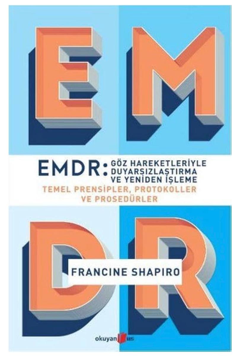 EMDR: Göz Hareketleriyle Duyarsızlaştırma ve Yeniden İşleme — Temel Prensipler, Protokoller ve Prosedürler kitap kapağı