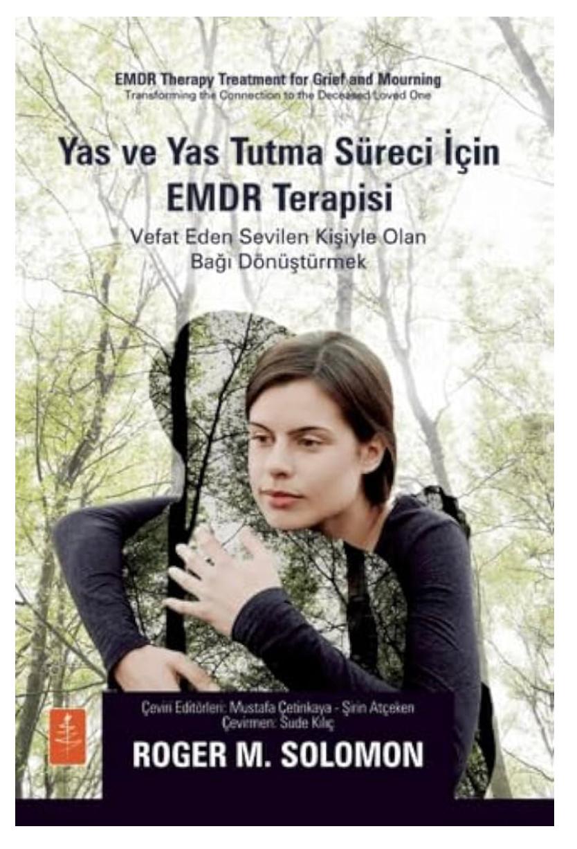 Yas ve Yas Tutma Süreci İçin EMDR Terapisi: Vefat Eden Sevilen Kişiyle Olan Bağı Dönüştürmek kitap kapağı