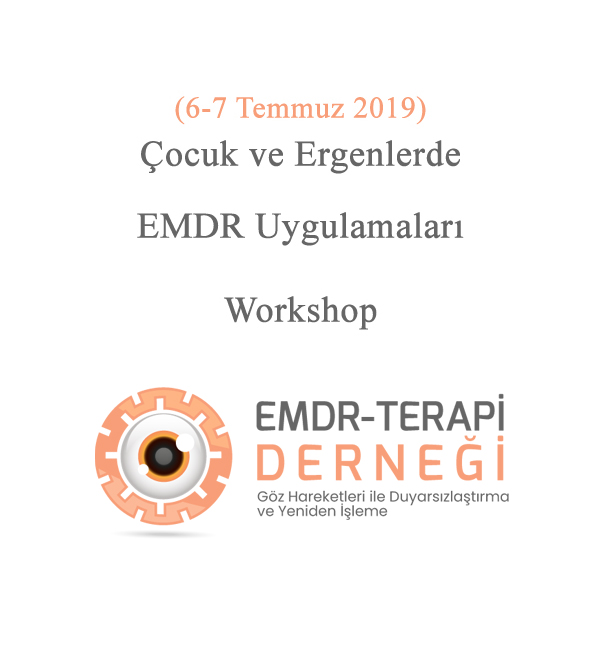 Çocuk ve Ergenlerde EMDR Uygulamaları Workshop (6-7 Temmuz 2019)